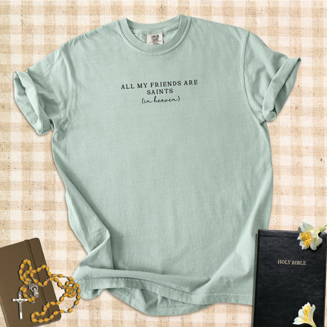 All My Friends Are Saints (In Heaven) – Catholic Funny Graphic T-Shirt