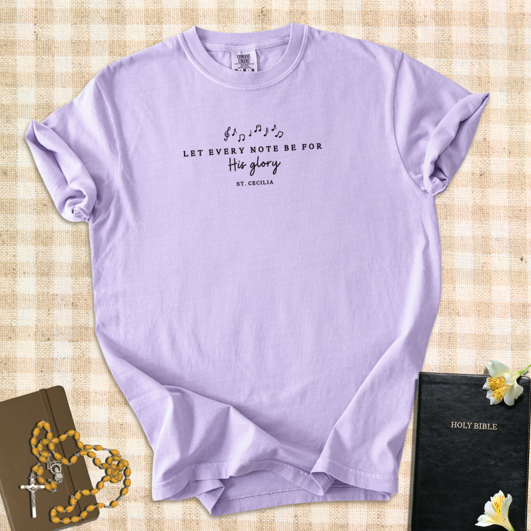 “Let Every Note Be for His Glory” – Inspired by St. Cecilia T-Shirt