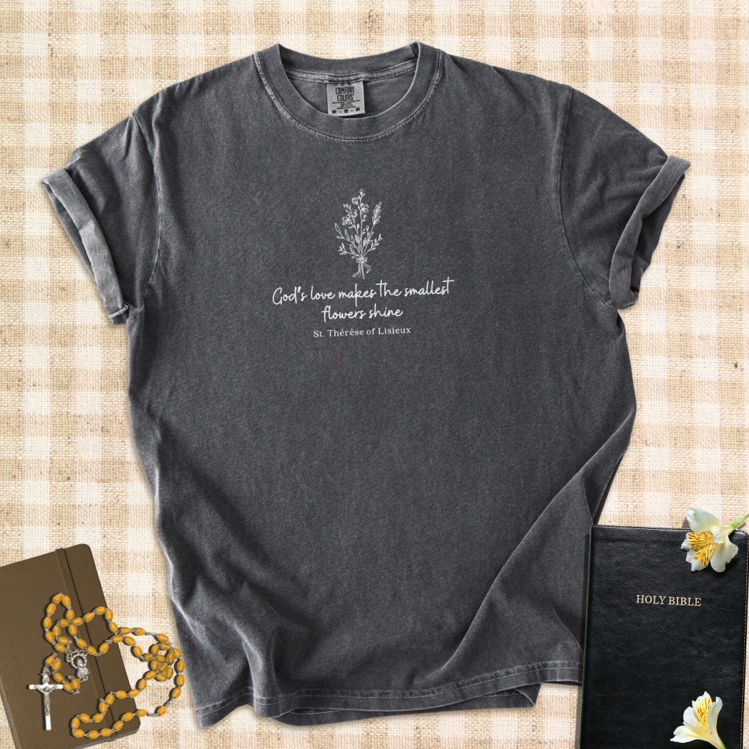 Smallest Flowers Shine – St. Thérèse Quote T-Shirt